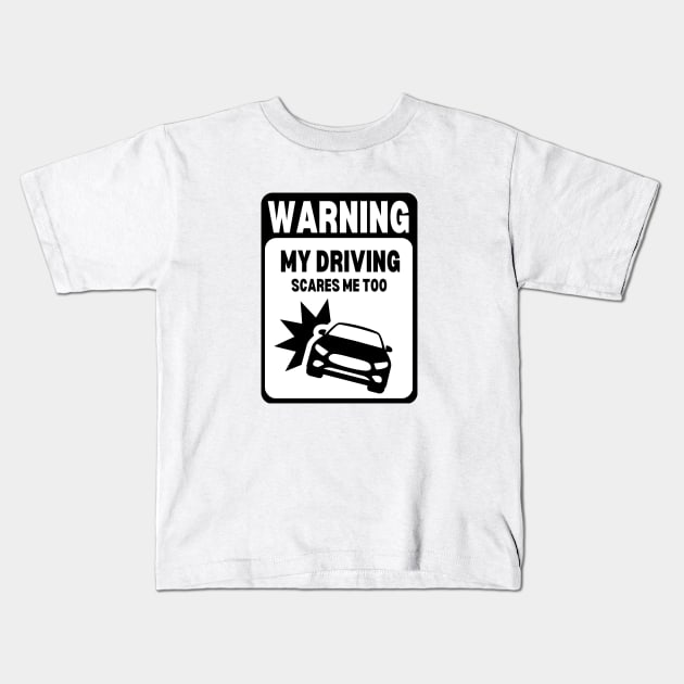 Black and White | WARNING My Driving Scares Me Too Kids T-Shirt by Owlora Studios